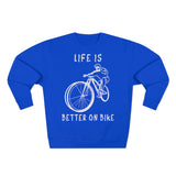 Sweat Unisexe <br> Life is Better on Bike