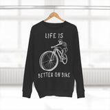 Sweat Unisexe <br> Life is Better on Bike