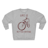 Sweat Unisexe <br> Life is Better on Bike