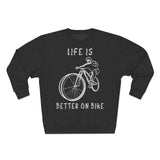 Sweat Unisexe <br> Life is Better on Bike