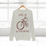 Sweat Unisexe <br> Life is Better on Bike