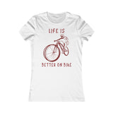 T shirt Femme Slim <br> Life is Better on Bike